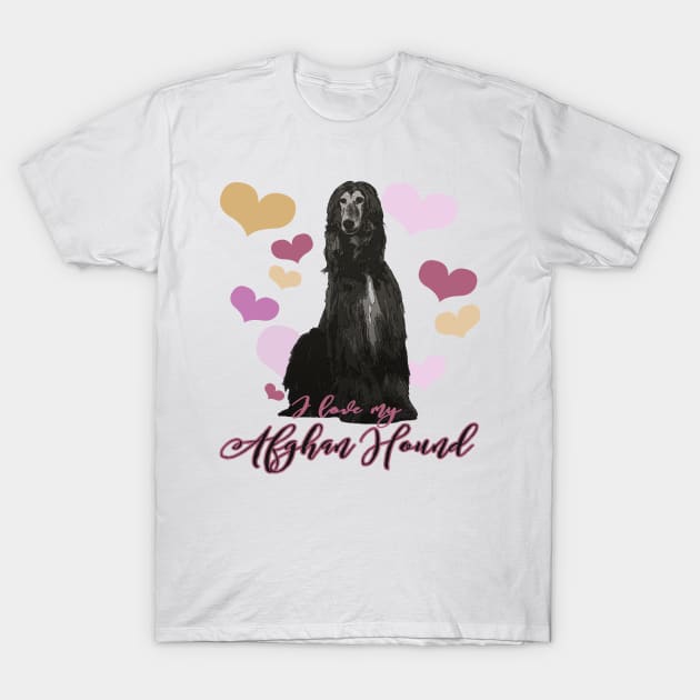 I Love My Afghan Hound! Especially for Afghan Hound Dog Lovers! T-Shirt by rs-designs